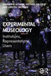 Experimental Museology - Institutions Representations Users Paperback