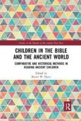 Children In The Bible And The Ancient World - Comparative And Historical Methods In Reading Ancient Children Paperback