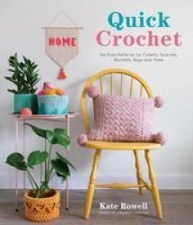 Quick Crochet - No-fuss Patterns For Colorful Scarves Blankets Bags And More Paperback