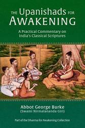 The Upanishads For Awakening: A Practical Commentary On India's Classical Scriptures