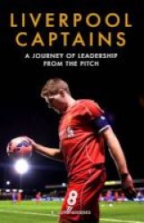 Liverpool Captains - A Journey Of Leadership From The Pitch Hardcover