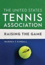 The United States Tennis Association - Raising The Game Hardcover
