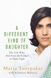 A Different Kind Of Daughter - My Double Life Disguised As A Boy To Defy The Taliban Hardcover Main Market Ed.
