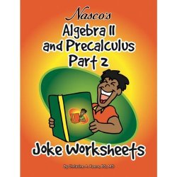 Nasco TB23795T Algebra II And Precalculus Part 2 Joke Worksheets 61-PAGE Book Grades 9+