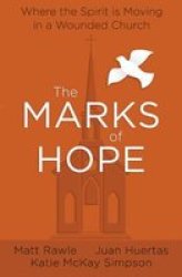 The Marks Of Hope - Where The Spirit Is Moving In A Wounded Church Paperback