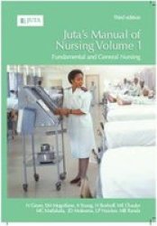 Juta& 39 S Manual Of Nursing: Volume 1 - Fundamental And General Nursing Paperback 3rd Edition