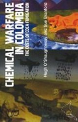 Chemical Warfare In Colombia - The Costs Of Coca Fumigation Paperback