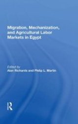 Migration Mechanization And Agricultural Labor Markets In Egypt Hardcover