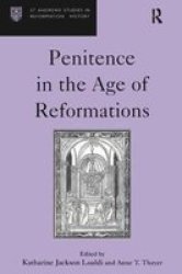 Penitence in the Age of Reformations St. Andrews Studies in Reformation History