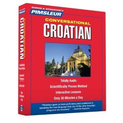 Pimsleur Croatian Conversational Course - Level 1 Lessons 1-16 Cd: Learn To Speak And Understand Croatian With Language Programs
