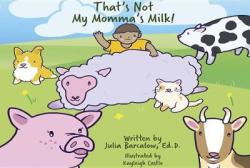 That& 39 S Not My Momma& 39 S Milk Board Book