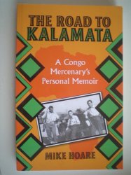 Signed: The Road To Kalamata: A Congo Mercenary's Personal Memoir - Mike Hoare