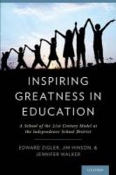 Inspiring Greatness In Education - A School Of The 21st Century Model At The Independence School District paperback