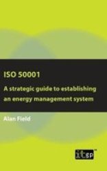 Iso 50001 - A Strategic Guide To Establishing An Energy Management System Paperback