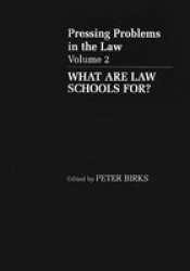 What Are Law Schools For? - Pressing Problems In The Law Volume 2 Paperback
