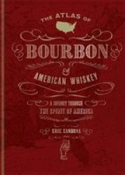 The Pocket Atlas Of Bourbon And American Whiskey - A Journey Through The Spirit Of America Hardcover