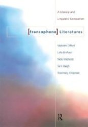 Francophone Literatures: A Literary And Linguistic Companion
