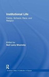 Institutional Life: Family, Schools, Race, and Religion American Cities: a Collection of Essays