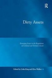 Dirty Assets: Emerging Issues In The Regulation Of Criminal And Terrorist Assets Law Justice And Power