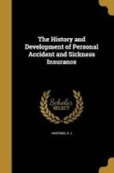 The History And Development Of Personal Accident And Sickness Insurance Paperback