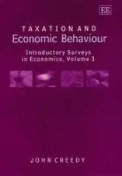 Taxation and Economic Behaviour: Introductory Surveys in Economics, Volume I