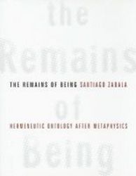 The Remains Of Being - Hermeneutic Ontology After Metaphysics Hardcover