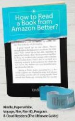 How To Read A Book From Amazon Better? - Kindle Paperwhite Voyage Compare Fire Fire Hd And Program Readers Compare Kindle Tablets 2015 The Ultimate Guide Paperback