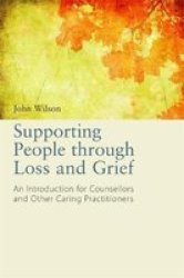 Supporting People Through Loss And Grief - John Wilson Paperback