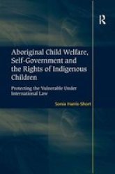 Aboriginal Child Welfare Self-government And The Rights Of Indigenous Children