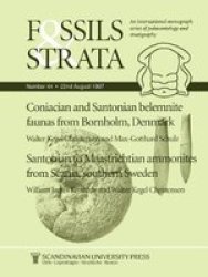 Coniacian And Santonian Belemnite Faunas From Bornholm Denmark Santonian To Maastrichtian Ammonites From Scania Southern Sweden Paperback Number 44