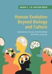 Human Evolution Beyond Biology And Culture - Evolutionary Social Environmental And Policy Sciences Paperback