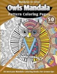 Mandalas To Color - Owls Mandala Pattern Coloring Pages 50 Intricate Mandala Coloring Books For Grown-ups Paperback