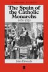 The Spain of the Catholic Monarchs 1474-1520 A History of Spain