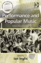 The Performance of Popular Music - History, Place and TIme