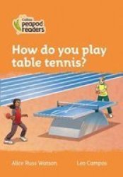 Level 4 - How Do You Play Table Tennis? Paperback