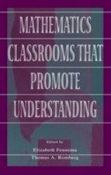 Mathematics Classrooms That Promote Understanding Studies in Mathematical Thinking and Learning Series
