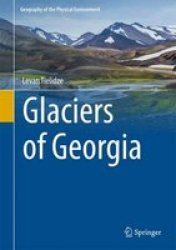 Glaciers Of Georgia Hardcover 2017 Ed.