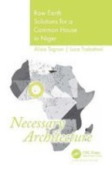Necessary Architecture - Raw Earth Solutions For A Common House In Niger Paperback
