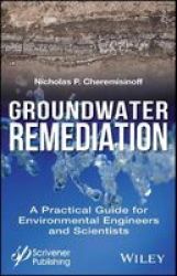 Ground Remediation - A Practical Guide For Environmental Engineers And Scientists Hardcover