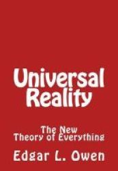 Universal Reality - The New Theory Of Everything Paperback