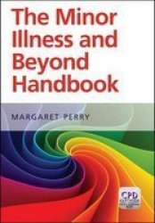 Minor Illness And Beyond - A Handbook For Nurses In General Practice Paperback 1ST New Edition