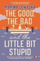 The Good The Bad And The Little Bit Stupid Paperback