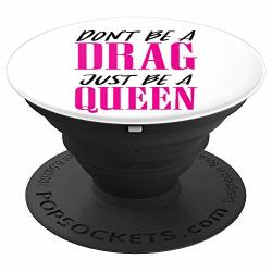 Don't Be A Drag Just Be A Queen Motivation Quote Pink