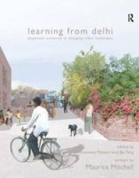 Learning from Delhi - Dispersed Initiatives in Changing Urban Landscapes