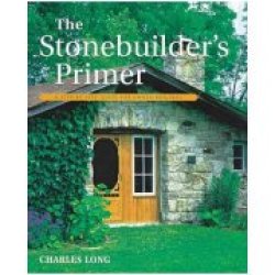 The Stonebuilder"s Primer: A Step-by-step Guide For Owner-builders
