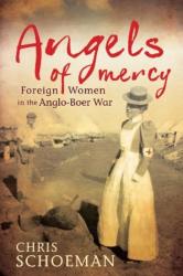 Angels Of Mercy Boer War Chris Schoeman 2013 Hard Cover Out Of Print New