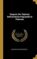 Regesto De& 39 Diplomi Dell& 39 Archivio Pignatelli In Palermo Hardcover