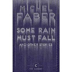 Some Rain Must Fall And Other Stories Paperback Michel Faber