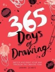 365 Days Of Drawing - Sketch And Paint Your Way Through The Creative Year Paperback