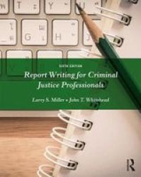 Report Writing For Criminal Justice Professionals Paperback 6TH New Edition